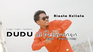 DUDU DI PELAMINAN - RIANTO KELIATA ( OFFICIAL MUSIC \u0026 VIDEO ) LAGU JOGET AMBON TERBARU