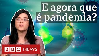 Coronavírus: o que significa a OMS declarar pandemia da nova doença