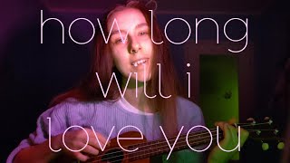 Ellie Goulding - How Long Will I Love You (live cover)