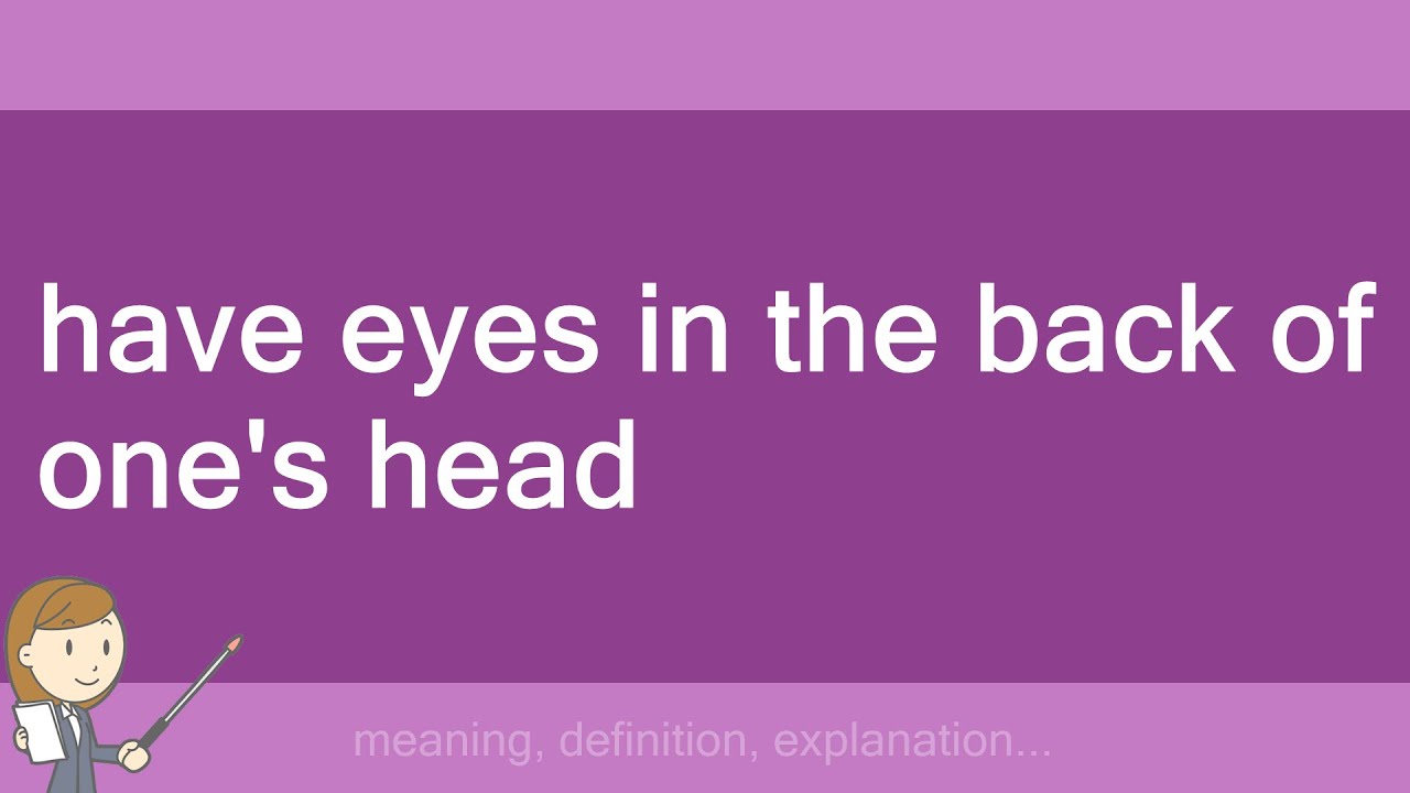 have eyes in the back of one's head YouTube