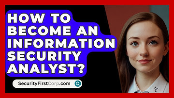 How To Become An Information Security Analyst? - SecurityFirstCorp.com