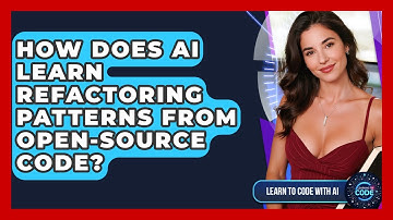 How Does AI Learn Refactoring Patterns From Open-source Code? - Learning To Code With AI