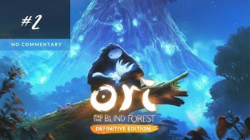 ORI AND THE BLIND FOREST DEFINITIVE EDITION Gameplay Walkthrough Part 2 (No Commentary)