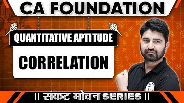 Quantitative Aptitude: Correlation | Sankat Mochan Series | CA Foundation Sep 2024