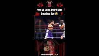 Pros Vs Joes-Arturo Gatti Smashes Joe