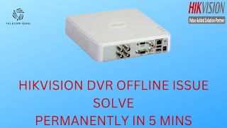 how to solve hikvision offline issue permanently in 5 mins.