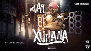 MC Lan - Eh Xuliana (DJ Bruninho Beat) Lançamento 2017