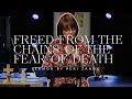 Freed from the chains of the fear of death  peri zahnd