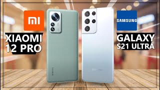 Xiaomi 12 Pro vs Samsung Galaxy S21 Ultra