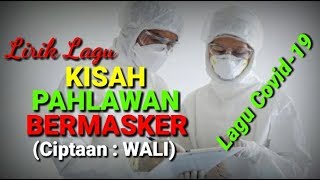 WALI - KISAH PAHLAWAN BERMASKER (Lirik Lagu) || Khusus Buat Para Medis