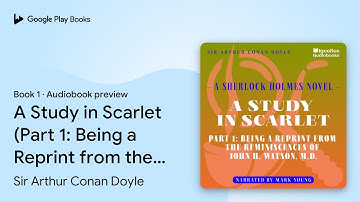 A Study in Scarlet (Part 1: Being a Reprint… by Sir Arthur Conan Doyle · Audiobook preview
