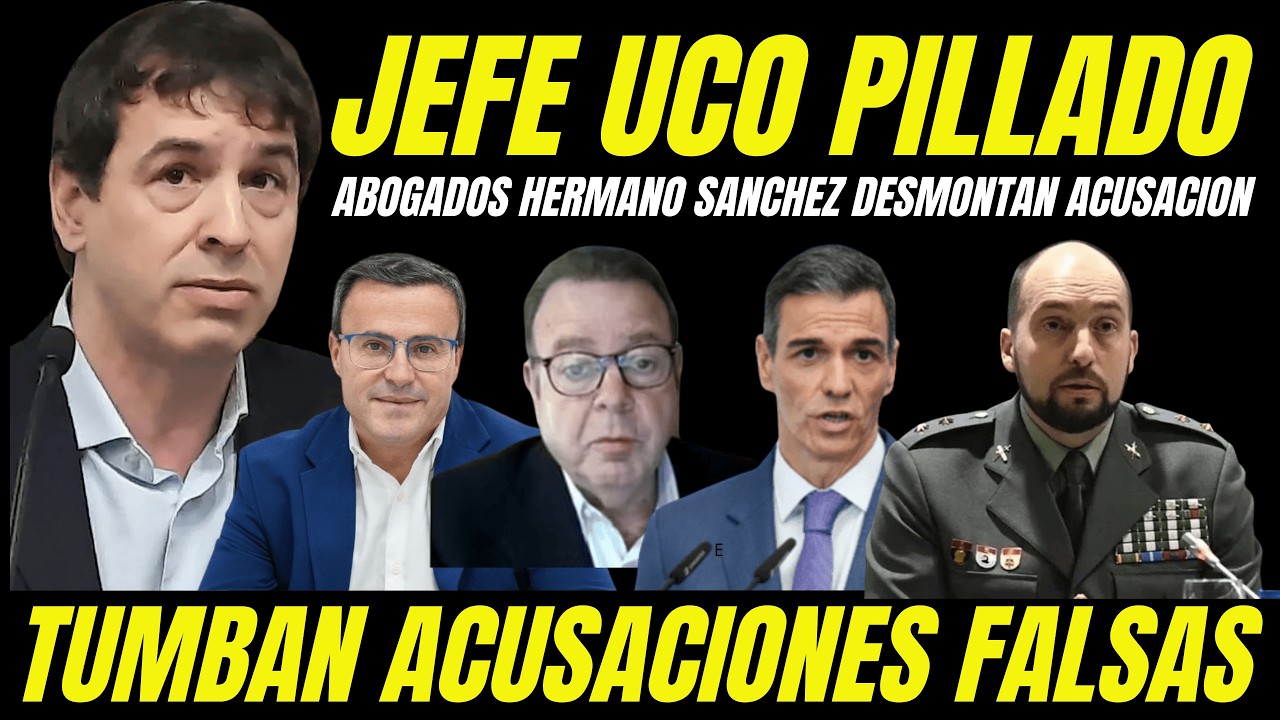ABOGADOS HERMANO PEDRO SÁNCHEZ PILLAN JEFE UCO GUARDIA CIVIL INVENTANDO PRUEBAS CONTRA EL PSOE