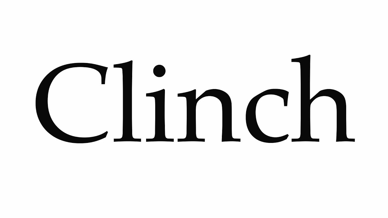 How to pronounce CLINCH in American English 