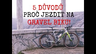 5 DŮVODŮ PROČ JEZDIT NA GRAVEL BIKU!