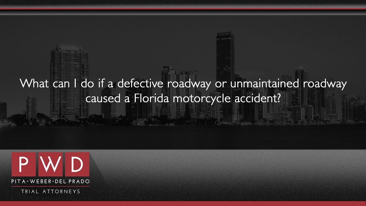 What can I do if a defective roadway or unmaintained roadway caused a Florida motorcycle accident?