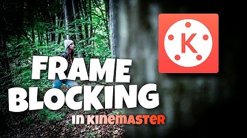 Frame Blocking And Masking Transition In Kinemaster | Point Editz