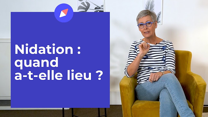 Nidation : quand a-t-elle lieu ? - Question Gynéco