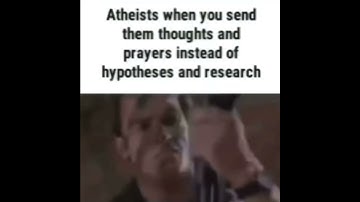 Atheists when you send them Thoughts and Prayers