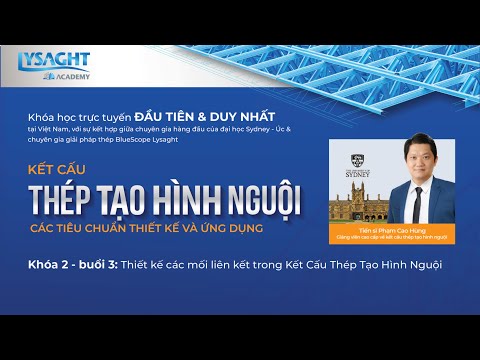 Khóa Học Thiết Kế Kết Cấu Thép - Khóa học trực tuyến “KẾT CẤU THÉP TẠO HÌNH NGUỘI” - Khóa 2 – Buổi 3