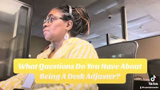 What Questions Do You Have About Being A Desk Adjuster?