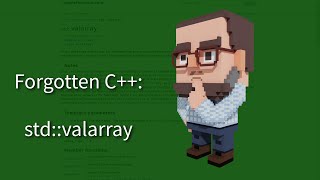 C++ Weekly  Ep 367  Forgotten C++: std::valarray