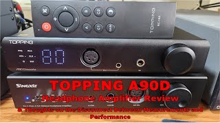 Topping A90D Headphone Amp Review & Why The Disconnect Between Measurements & Performance?