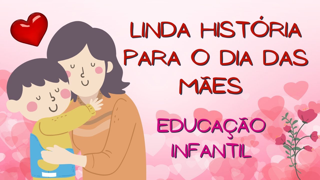 História para o Dia das Mães - Quem é ela? - Dia das Mães Educação ...