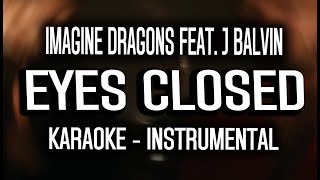 Imagine Dragons - Eyes Closed (feat. J Balvin) (KARAOKE - INSTRUMENTAL)