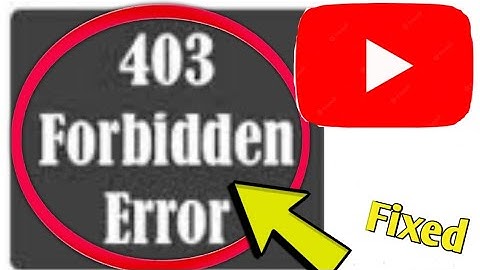 How to Fix YouTube Error 403 Forbidden Error Problem Solved.