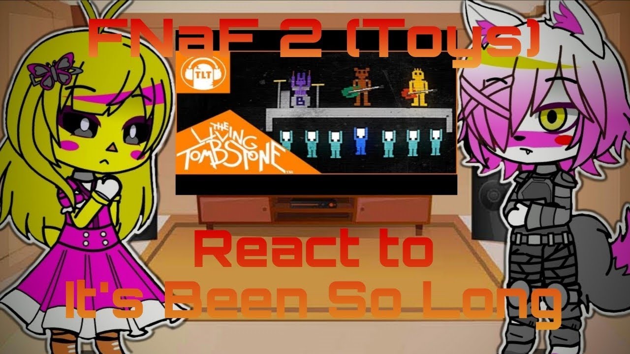 FNaF 2 (Toys) React To: It's Been So Long | Gacha Club