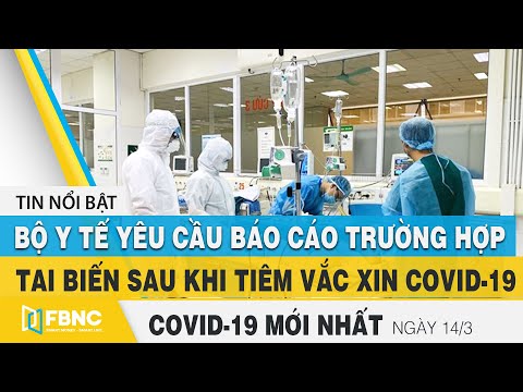 Tin tức Covid-19 mới nhất hôm nay 14/3 | Dich Virus Corona Việt Nam hôm nay | FBNC