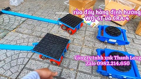 COMBO CON RÙA ĐẨY HÀNG 6 TẤN WQ-6T VÀ CRA-4 ĐỊNH HƯỚNG DI CHUYỂN MÁY MÓC CHO ANH HUY