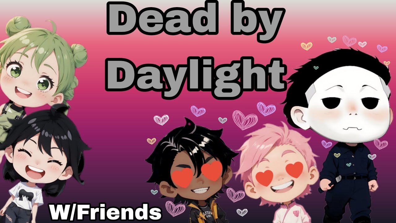 DATE WITH MICHAEL MYERS 😘 | Dead by Daylight | W/Friends