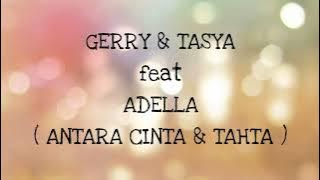 GERRY MAHESA & TASYA ROSMALA ft ADELA _ ANTARA CINTA DAN TAHTA Lirik