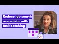 How to reduce overwhelm in your job search with task batching