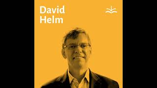 David Helm - Matthew 17, Expositional Preaching and Why We Don't Listen to Jesus