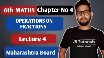 6th Maths | Chapter 4 Operations on Fraction | Lecture 4 |Maharashtra board |