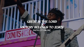 Faith City Music: Great is the Lord x Victory Belongs to Jesus