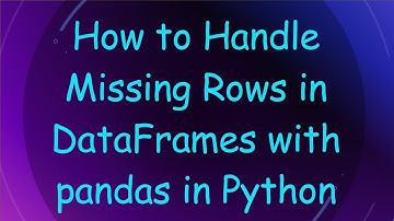 How to Handle Missing Rows in DataFrames with pandas in Python