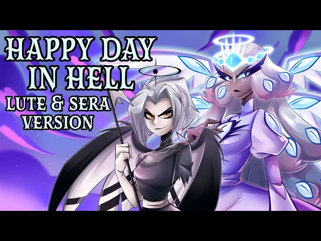 Happy Day In Hell (Lute & Sera Ver.) | Hazbin Hotel |【Rewrite Cover By MilkyyMelodies】 class=
