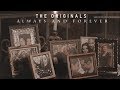 ● The Originals  || ALWAYS AND FOREVER {Goodbye}