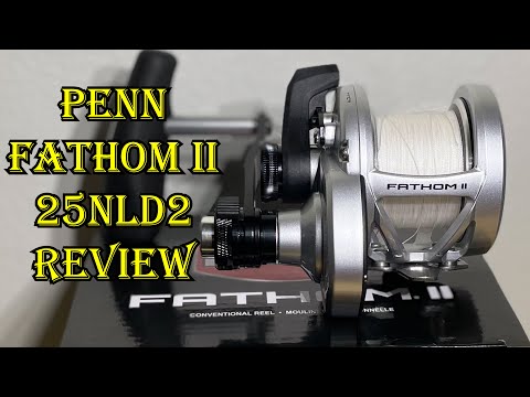 Penn Fathom 2 25NLD2 Reel Review 