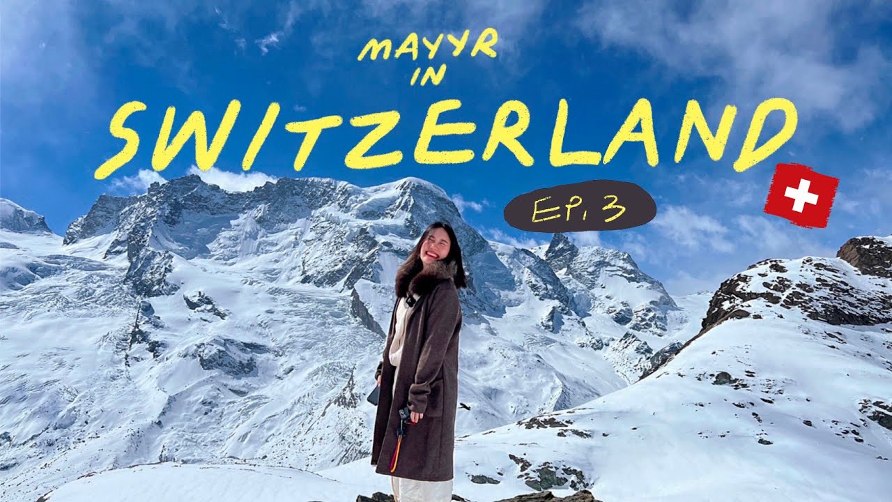 เที่ยวสวิตกับภารกิจ "พิชิตยอดเขาที่สูงที่สุด!!!" | MayyR in Switzerland EP.3