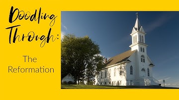 Doodling Through the Reformation: CC Cycle 2 Week 7 History Foundations Supplement