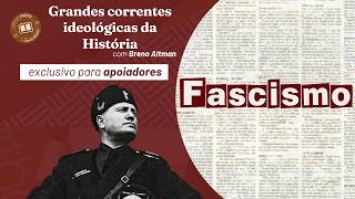 Grandes correntes ideológicas da História: Fascismo | Café com História - Exclusivo para apoiadores