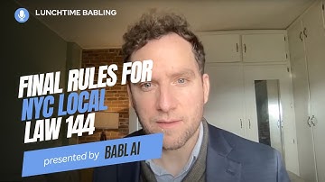 Final Rules for NYC Local Law 144 | Lunchtime BABLing 22