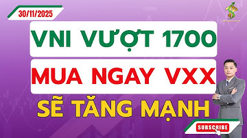 VNI vượt 1700, mua ngay cổ phiếu VXX sẽ tăng mạnh | Chứng Khoán Hôm Nay