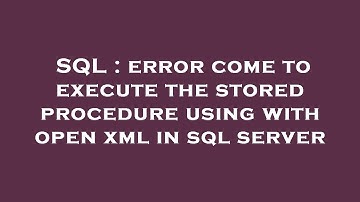 SQL : error come to execute the stored procedure using with open xml in sql server