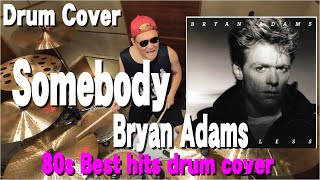 Somebody  / Bryan Adams【Drum Cover】