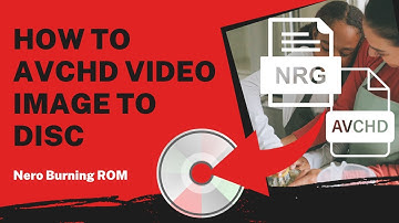 How to Burn AVCHD Video Image to Disc | Nero Burning ROM Tutorial
